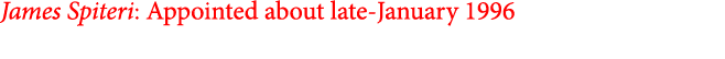 James Spiteri: Appointed about late-January 1996