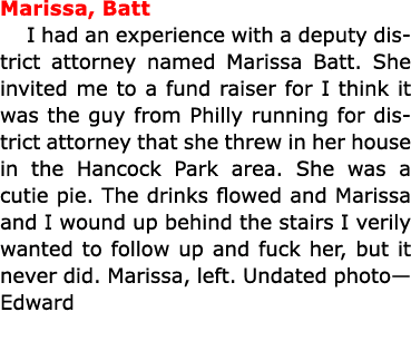 Marissa, Batt I had an experience with a deputy district attorney named ﻿Marissa Batt. She invited me to a fund raise...