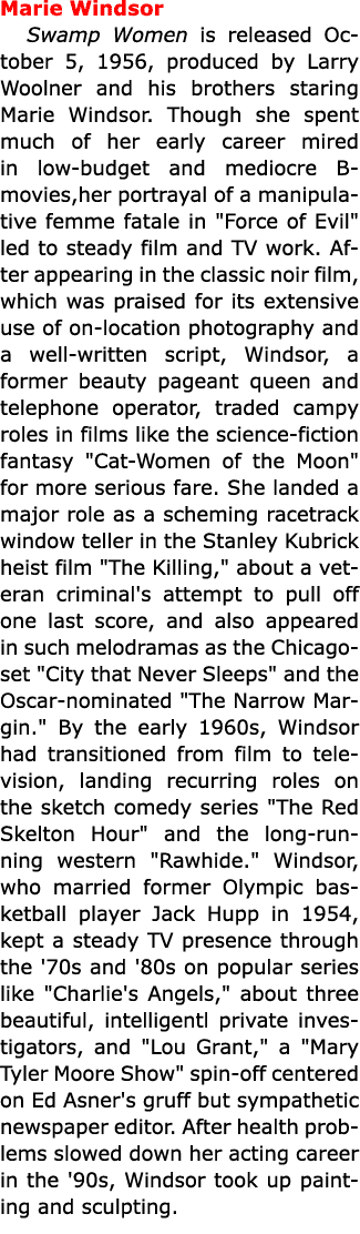 Marie Windsor Swamp Women is released October 5, 1956, produced by ﻿Larry Woolner and his brothers staring ﻿Marie Win...