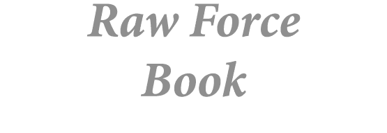 Raw Force Book