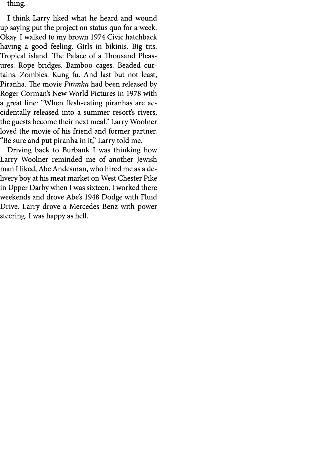 thing. I think Larry liked what he heard and wound up saying put the project on status quo for a week. Okay. I walked...