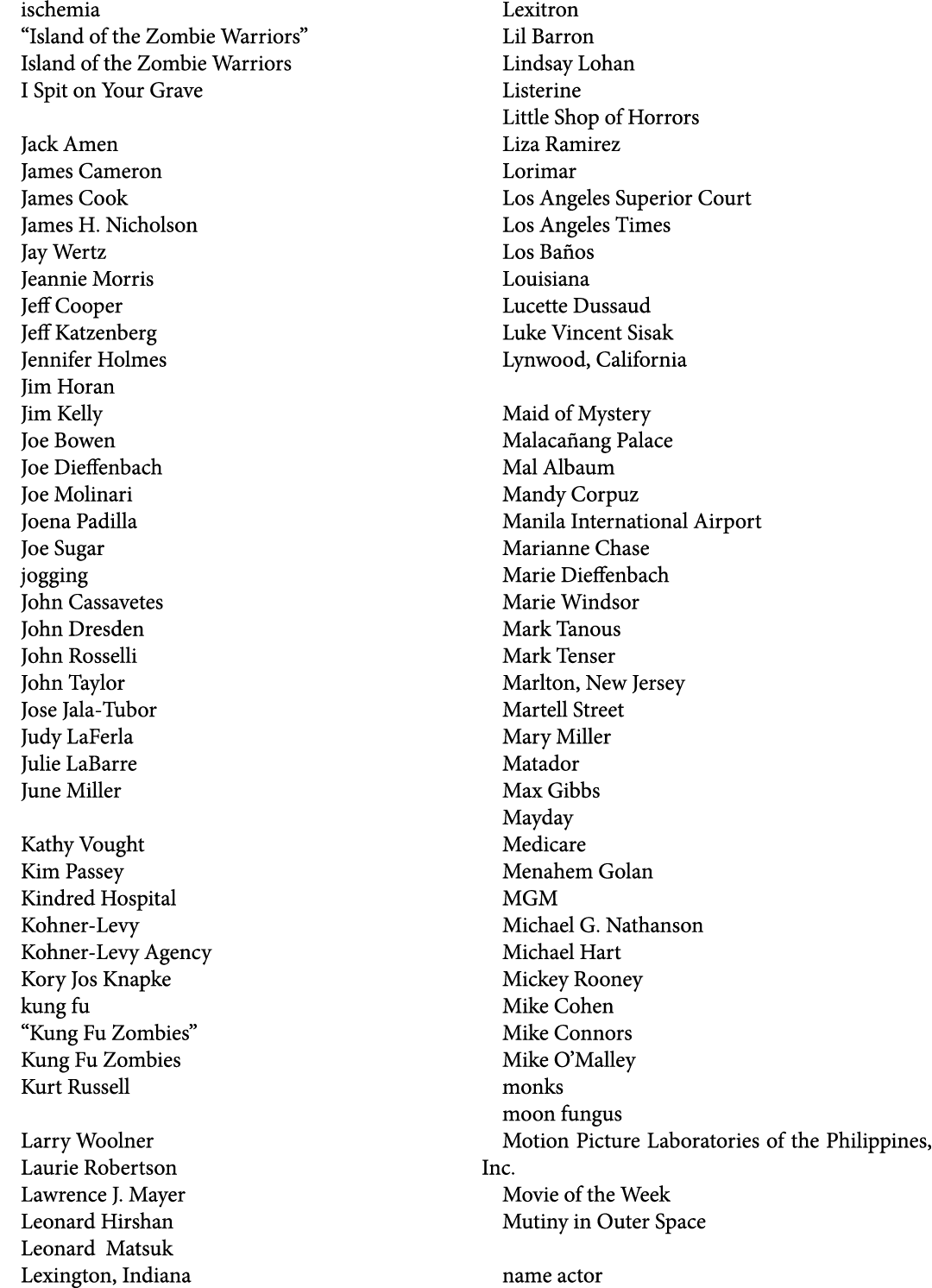 ischemia “Island of the Zombie Warriors” Island of the Zombie Warriors I Spit on Your Grave Jack Amen James Cameron J...