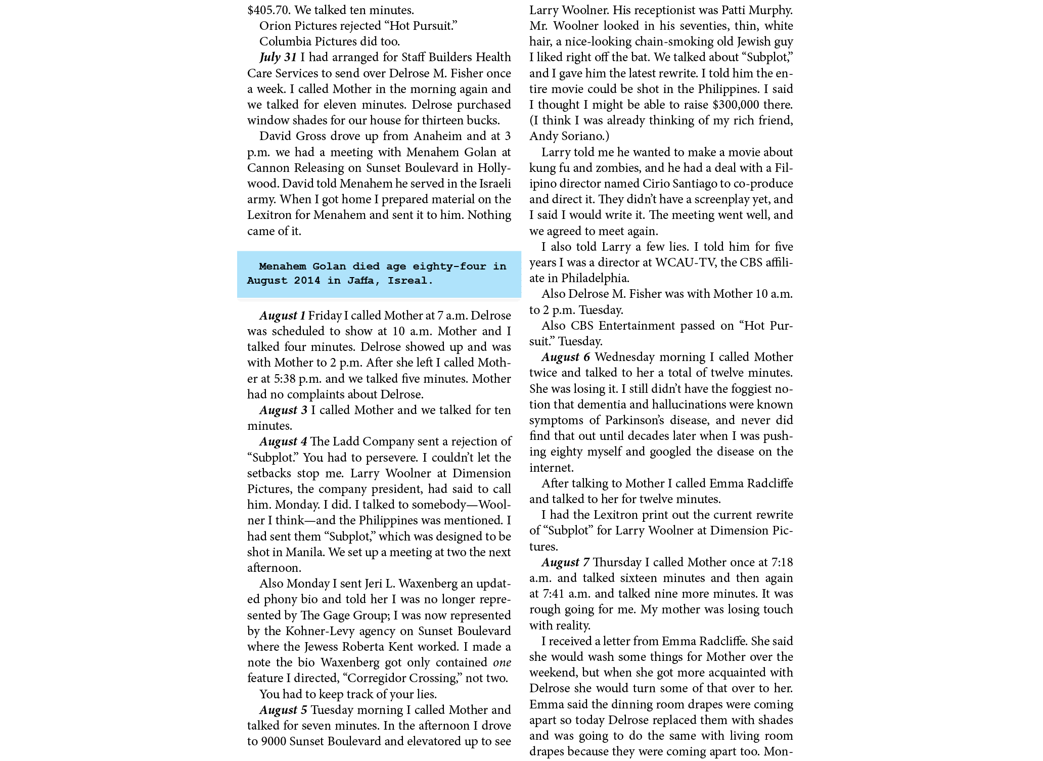 $405.70. We talked ten minutes. Orion Pictures rejected “Hot Pursuit.” Columbia Pictures did too. July 31￼ I had arra...