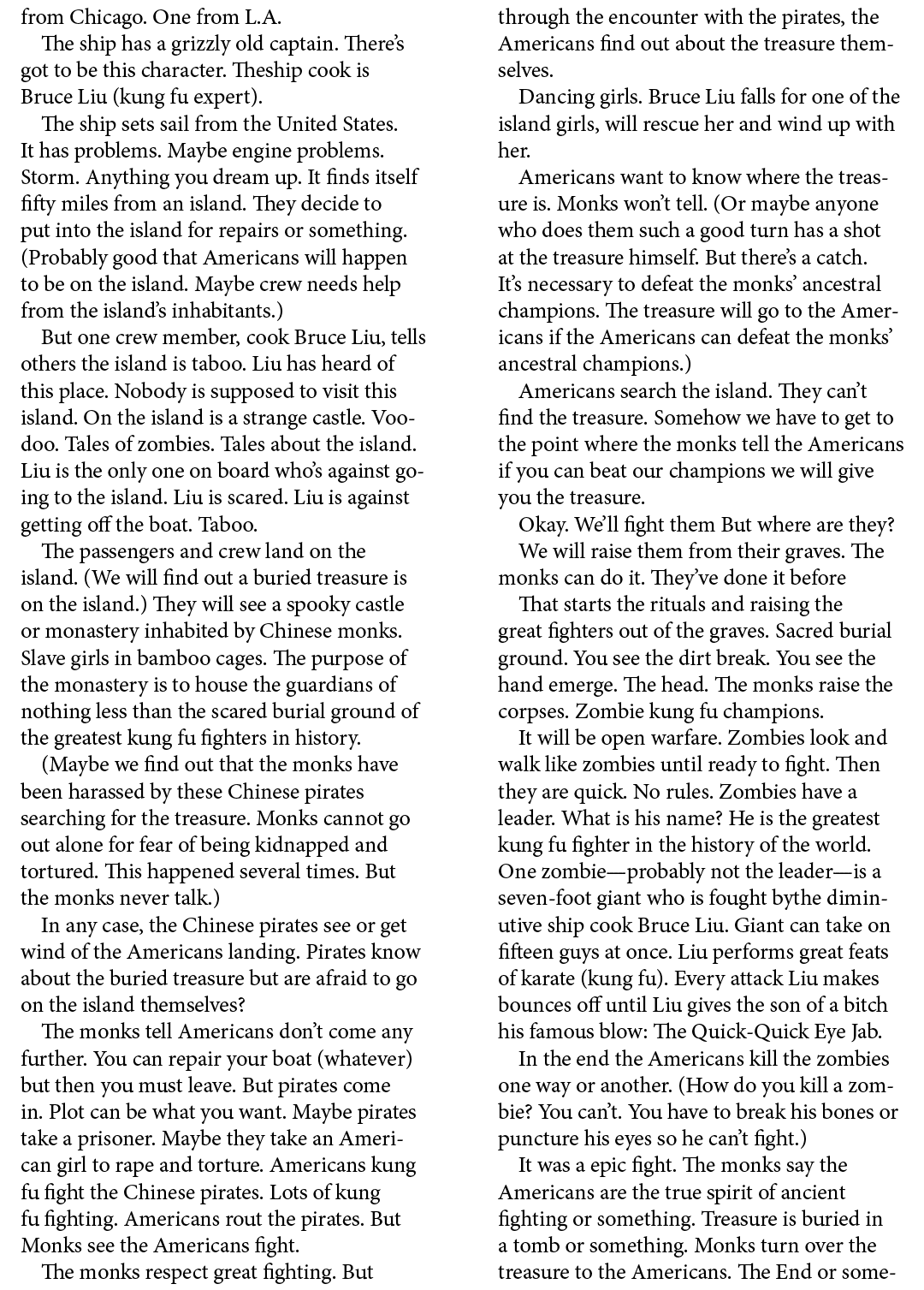 from Chicago. One from L.A. The ship has a grizzly old captain. There’s got to be this character. Theship cook is ﻿Br...