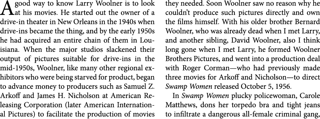 A good way to know ﻿Larry Woolner is to look at his movies. He started out the owner of a drive in theater in ﻿﻿New O...
