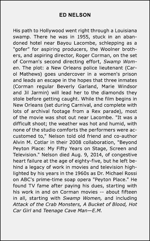 Ed Nelson His path to Hollywood went right through a ﻿Louisiana swamp. There he was in 1955, stuck in an abandoned ho...