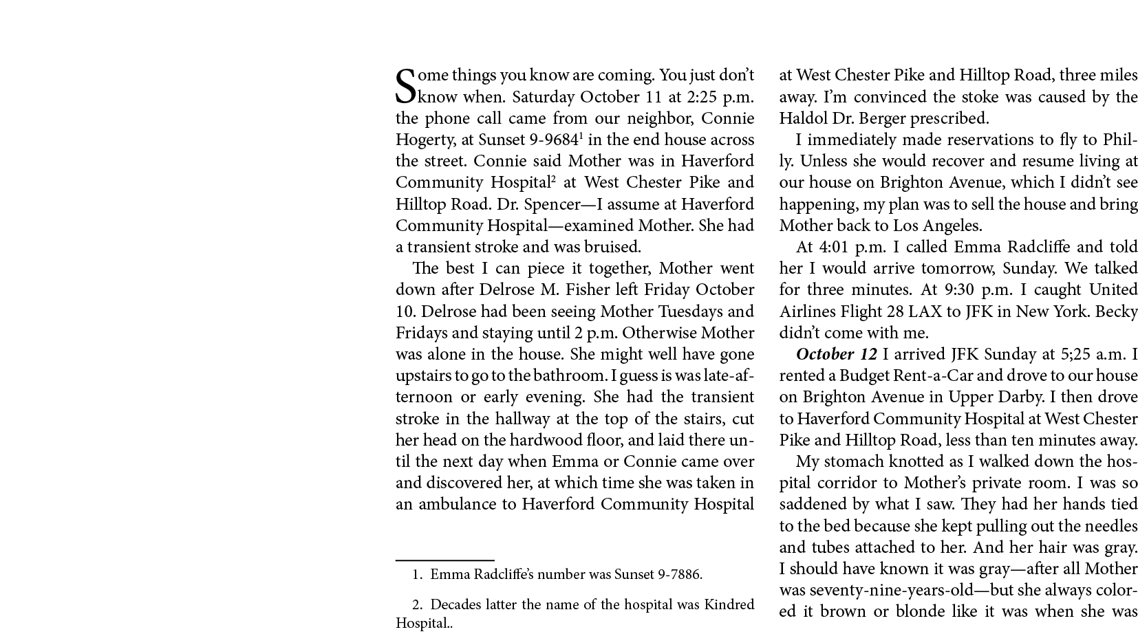 Some things you know are coming. You just don’t know when. Saturday October 11￼ at 2:25 p.m. the phone call came from...