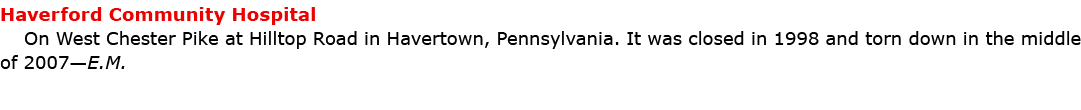 Haverford Community Hospital On West Chester Pike at Hilltop Road in Havertown, Pennsylvania. It was closed in 1998 ...