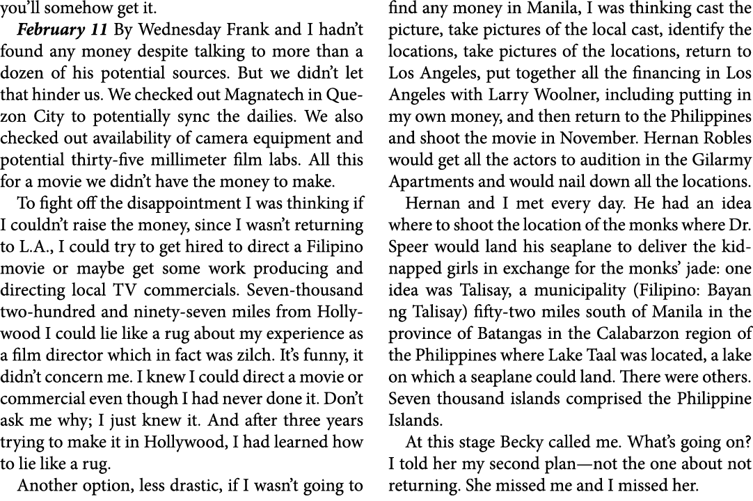you’ll somehow get it. February 11 By Wednesday Frank and I hadn’t found any money despite talking to more than a doz...