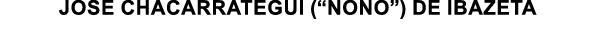  Jose Chacarrategui (“NONO”) de Ibazeta