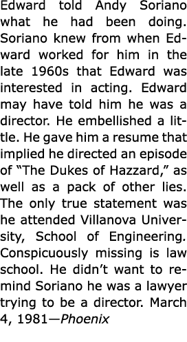 Edward told ﻿Andy Soriano what he had been doing. Soriano knew from when Edward worked for him in the late 1960s that...