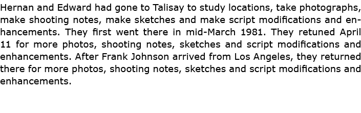 Hernan and Edward had gone to ﻿Talisay to study locations, take photographs, make shooting notes, make sketches and m...