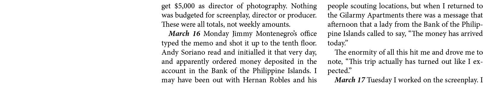 get $5,000 as ﻿director of photography. Nothing was budgeted for screenplay, director or producer. These were all tot...