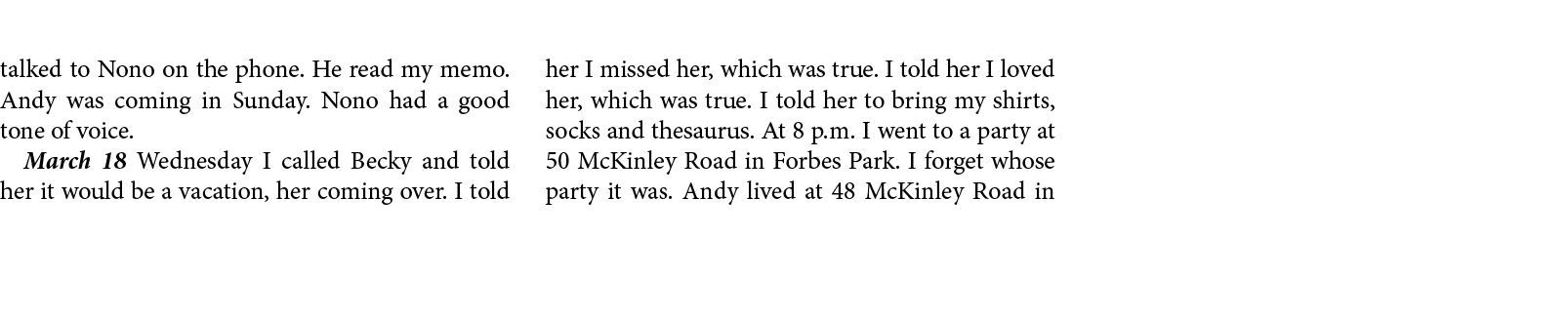 talked to Nono on the phone. He read my memo. Andy was coming in Sunday. Nono had a good tone of voice. March 18￼ Wed...