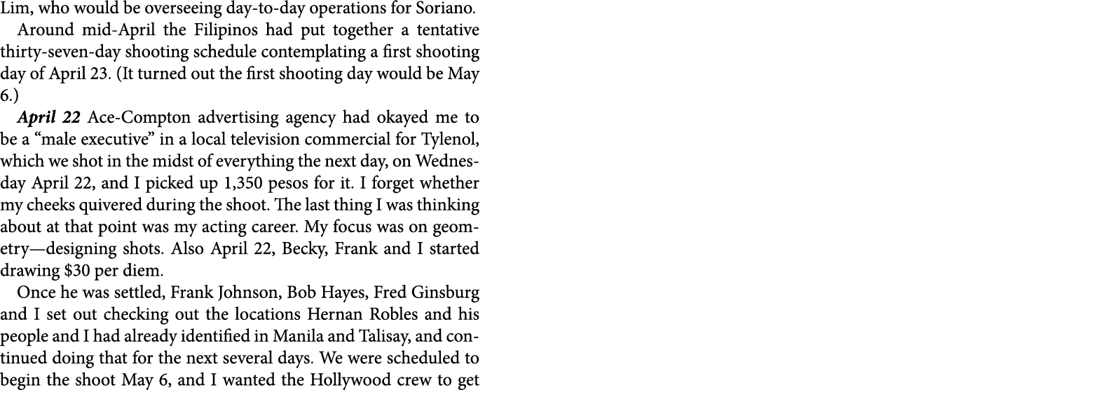 Lim, who would be overseeing day to day operations for Soriano. Around mid April the Filipinos had put together a ten...
