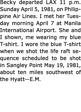 Becky departed LAX 11 p.m. Sunday April 5, 1981, on Philippine Air Lines. I met her Tuesday morning April 7 at ﻿Manil...