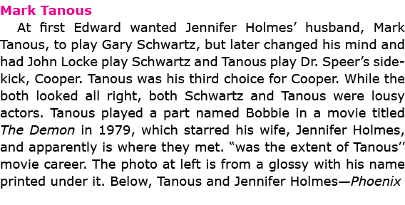 Mark Tanous At first Edward wanted ﻿Jennifer Holmes’ husband, ﻿Mark Tanous, to play Gary Schwartz, but later changed...
