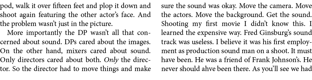 pod, walk it over fifteen feet and plop it down and shoot again featuring the other actor’s face. And the problem was...