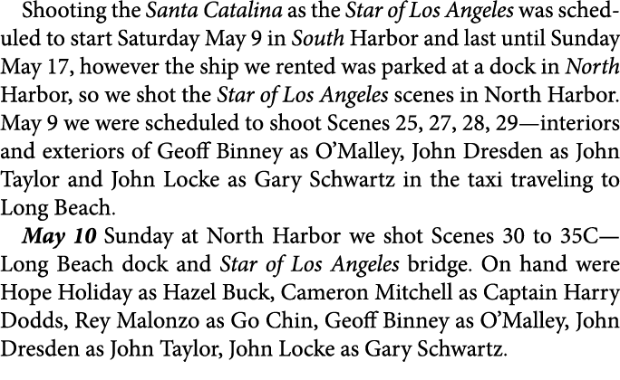 Shooting the Santa Catalina as the Star of Los Angeles was scheduled to start Saturday May 9 in South Harbor and last...