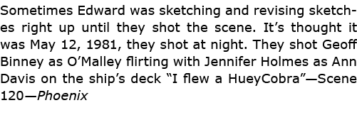 Sometimes Edward was sketching and revising sketches right up until they shot the scene. It’s thought it was May 12, ...