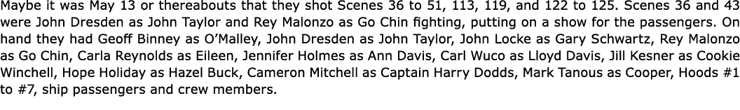 Maybe it was May 13 or thereabouts that they shot Scenes 36 to 51, 113, 119, and 122 to 125. Scenes 36 and 43 were ﻿J...