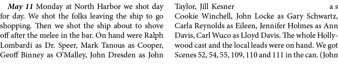 May 11 Monday at North Harbor we shot day for day. We shot the folks leaving the ship to go shopping. Then we shot th...