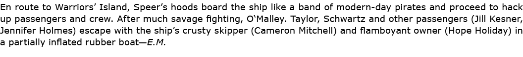 En route to Warriors’ Island, Speer’s hoods board the ship like a band of modern day pirates and proceed to hack up p...