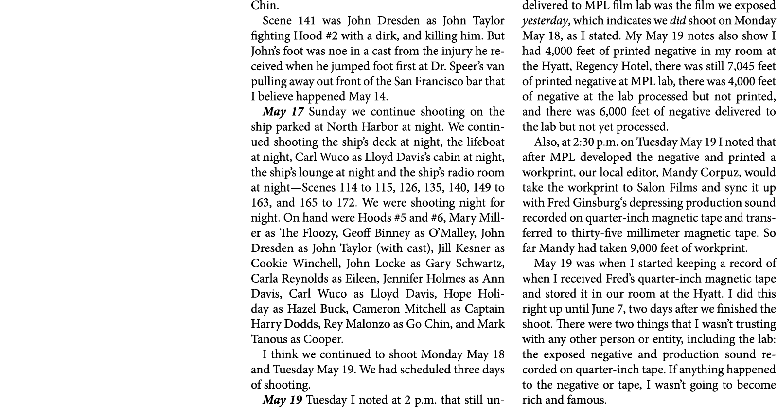 Chin. Scene 141 was ﻿John Dresden as ﻿John Taylor fighting Hood #2 with a dirk, and killing him. But John’s foot was ...
