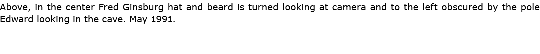 Above, in the center ﻿Fred Ginsburg hat and beard is turned looking at camera and to the left obscured by the pole Ed...