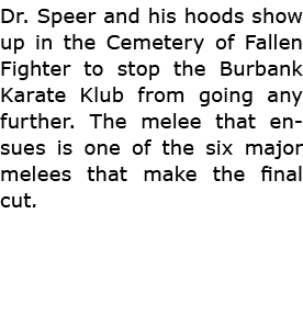 Dr. Speer and his hoods show up in the Cemetery of Fallen Fighter to stop the ﻿﻿Burbank Karate Klub from going any f...