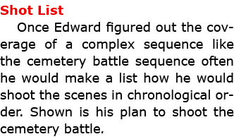 Shot List Once Edward figured out the coverage of a complex sequence like the cemetery battle sequence often he would...
