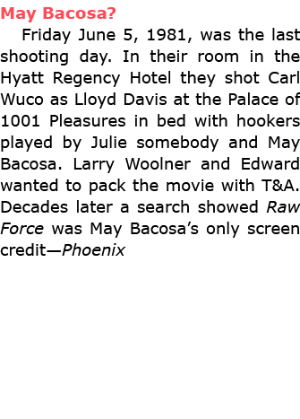 May Bacosa? Friday June 5, 1981, was the last shooting day. In their room in the ﻿Hyatt Regency Hotel they shot ﻿Carl...