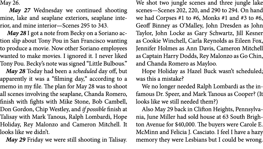 May 26. May 27 Wednesday we continued shooting mine, lake and seaplane exteriors, seaplane interior, and mine interio...