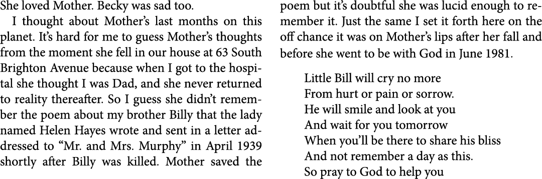 She loved Mother. Becky was sad too. I thought about Mother’s last months on this planet. It’s hard for me to guess M...