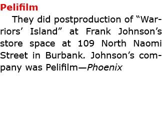Pelifilm They did postproduction of ﻿“Warriors’ Island” at Frank Johnson’s store space at ﻿109 North ﻿Naomi Street i...