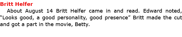 Britt Helfer About August 14 Britt Helfer came in and read. Edward noted, “Looks good, a good personality, good prese...