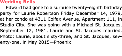 Wedding Bells Edward had gone to a surprise twenty eighth birthday party for ﻿Laurie Robertson Friday December 14, 19...