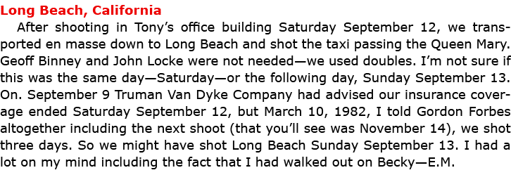 Long Beach, California After shooting in Tony’s office building Saturday September 12, we transported en masse down t...