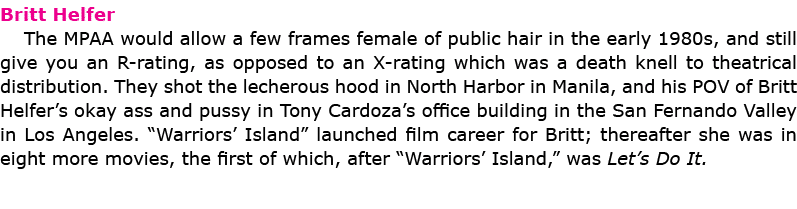 Britt Helfer The MPAA would allow a few frames female of public hair in the early 1980s, and still give you an R rati...