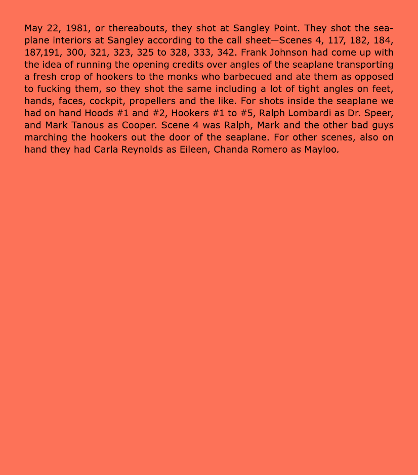 May 22, 1981, or thereabouts, they shot at Sangley Point. They shot the seaplane interiors at Sangley according to th...