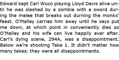 Edward kept ﻿Carl Wuco playing Lloyd Davis alive until he was slashed by a ﻿zombie with a sword during the melee that...