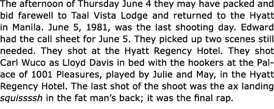 The afternoon of Thursday June 4 they may have packed and bid farewell to Taal Vista Lodge and returned to the Hyatt ...