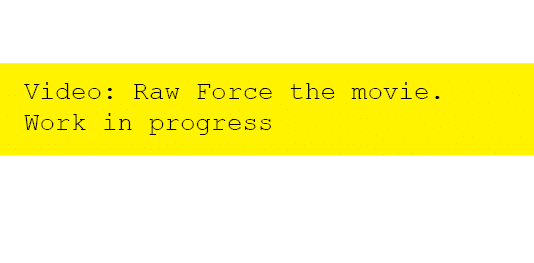  Video: Raw Force the movie. Work in progress 