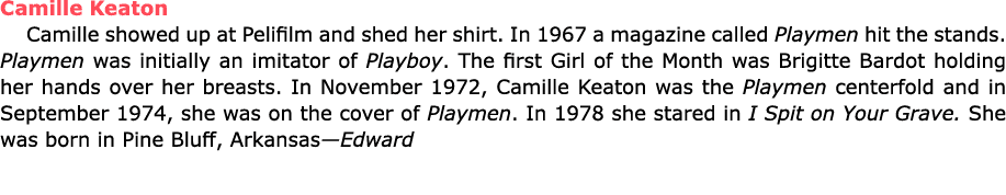 Camille Keaton Camille showed up at ﻿Pelifilm and shed her shirt. In 1967 a magazine called Playmen hit the stands. ...