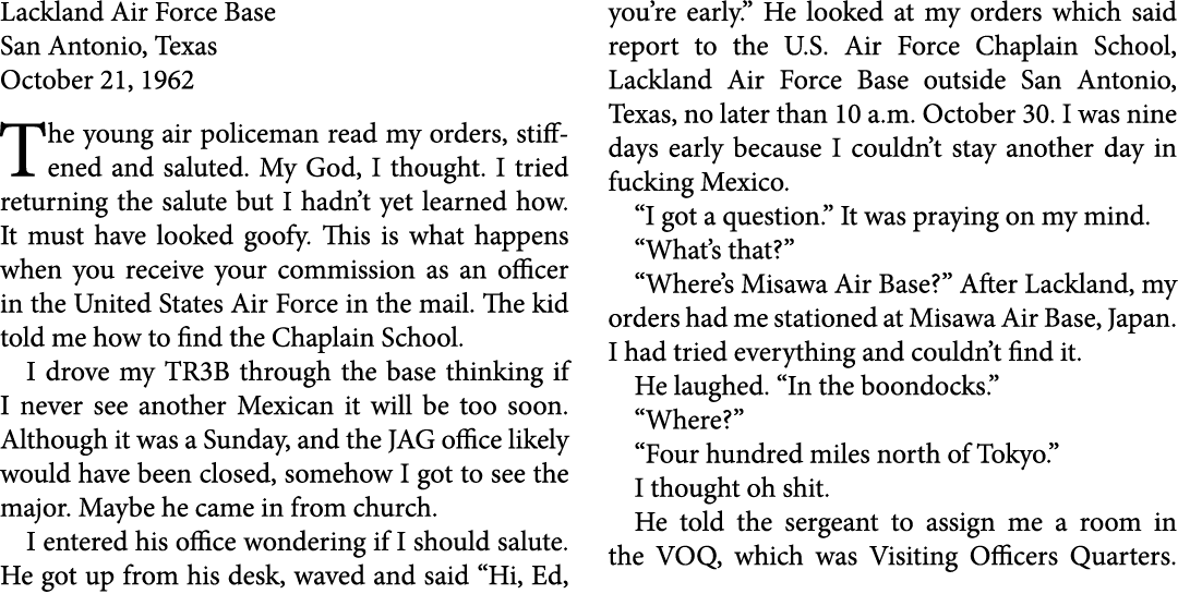 ﻿Lackland Air Force Base San Antonio, Texas October 21, 1962 The young air policeman read my orders, stiffened and s...