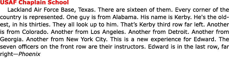 USAF ﻿Chaplain School ﻿﻿Lackland Air Force Base, ﻿Texas. There are sixteen of them. Every corner of the country is re...