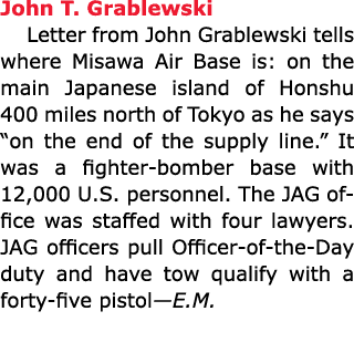 John T. Grablewski Letter from ﻿John Grablewski tells where ﻿Misawa Air Base is: on the main Japanese island of ﻿Hon...