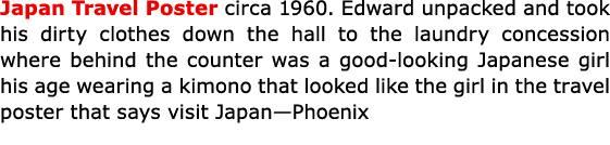 Japan Travel Poster circa 1960. Edward unpacked and took his dirty clothes down the hall to the laundry concession wh...