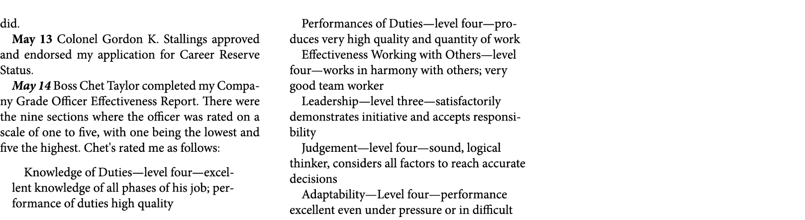 did. May 13 ￼Colonel Gordon K. Stallings approved and endorsed my application for ﻿Career Reserve Status. May 14 Boss...