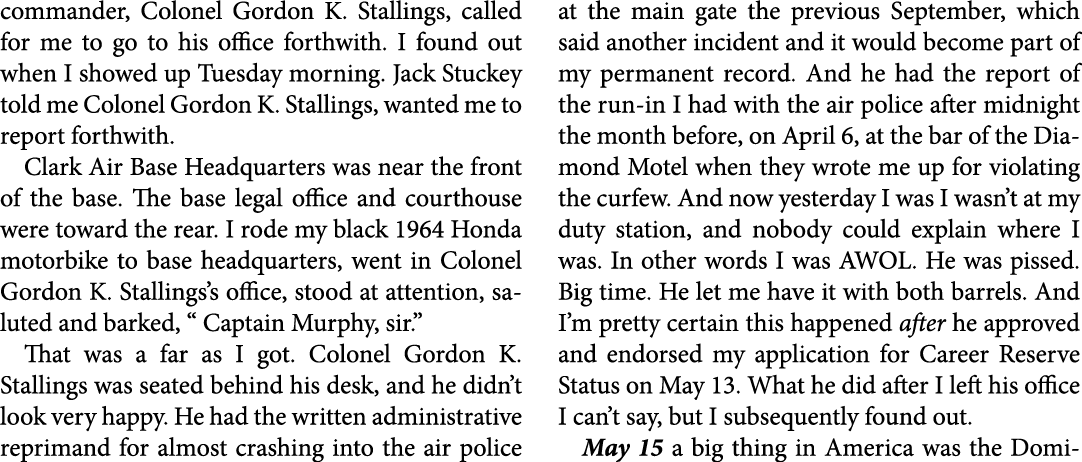 commander, Colonel Gordon K. Stallings, called for me to go to his office forthwith. I found out when I showed up Tue...